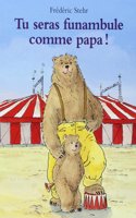 Tu seras funambule comme papa