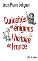 Curiosites Et Enigmes de L'Histoire de France