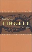 Tibulle a Corfou: (3 Romans, Essais, Poesie, Documents)