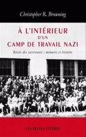 l'Interieur d'Un Camp de Travail Nazi