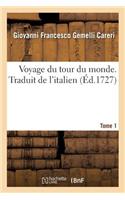 Voyage Du Tour Du Monde. Traduit de l'Italien. Tome 1
