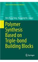 Polymer Synthesis Based on Triple-Bond Building Blocks