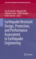 Earthquake Resistant Design, Protection, and Performance Assessment in Earthquake Engineering