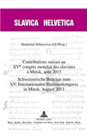 Contributions Suisses Au XV E Congrès Mondial Des Slavistes À Minsk, Août 2013- Schweizerische Beitraege Zum XV. Internationalen Slavistenkongress in Minsk, August 2013