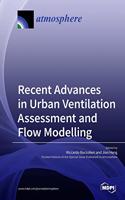 Recent Advances in Urban Ventilation Assessment and Flow Modelling