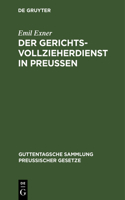 Der Gerichtsvollzieherdienst in Preußen: Zusammenstellung Der Auf Die Dienst- Und Geschäftsverhältnisse Der Preußischen Gerichtsvollzieher Bezüglichen Neuesten Vorschriften. Textausgabe Mit(35 Guttentagsche Sammlung Preußischer Gesetze)