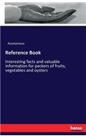 Reference Book: Interesting facts and valuable information for packers of fruits, vegetables and oysters