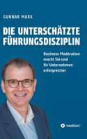 Die unterschätzte Führungsdisziplin: Business Moderation macht Sie und Ihr Unternehmen erfolgreicher