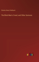 Blind Man's Creed, and Other Sermons