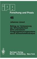 Beitrag zur Verbesserung der Wirtschaftlichkeit EDV-unterstützter Fertigungssteuerungssysteme durch Schwachstellenanalyse: (46 IPA-IAO - Forschung und Praxis)