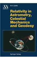 Relativity in Astrometry, Celestial Mechanics and Geodesy
