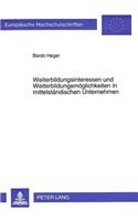 Weiterbildungsinteressen und Weiterbildungsmoeglichkeiten in mittelstaendischen Unternehmen