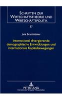 International Divergierende Demographische Entwicklungen Und Internationale Kapitalbewegungen