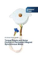 Torque Ripple and Noise Control in Permanent Magnet Synchronous Motor