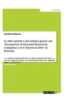 Lo stile narrativo del sestimo giorno nel 'Decameron' di Giovanni Boccaccio comparato con il 'Satyricon liber' di Petronio: '[...] come ne' lucidi sereni sono le stelle ornamento del cielo [...] così de' laudevoli costumi e de' ragionamenti belli sono i le