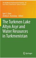 Turkmen Lake Altyn Asyr and Water Resources in Turkmenistan