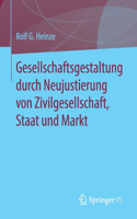 Gesellschaftsgestaltung Durch Neujustierung Von Zivilgesellschaft, Staat Und Markt