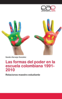 formas del poder en la escuela colombiana 1991-2010