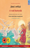 Дикі лебіді - A vad hattyúk (українською - угорською)