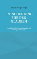 Entscheidung für den Glauben: Die willentliche Rückkehr zu Gott als Rettung aus der Krise