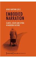 Embodied Narration – Illness, Death, and Dying in Modern Culture