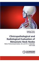 Clinicopathological and Radiological Evaluation of Metastatic Neck Nodes