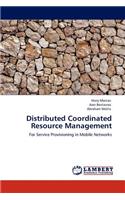Distributed Coordinated Resource Management