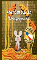 Nowy Dom dla Leo (Polski - Ukrai&#324;ski): Dwuj&#281;zyczna ksi&#261;&#380;ka dla dzieci w j&#281;zyku polskim i ukrai&#324;skim / Bilingual children's book in Polish and Ukrainian