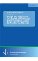 Design and Fabrication of Equal Channel Angular Extrusion Process Analysis for Non-Ferrous Materials