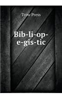 Bib-Li-Op-E-Gis-Tic