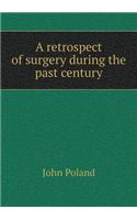 A Retrospect of Surgery During the Past Century