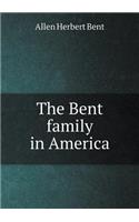 The Bent Family in America