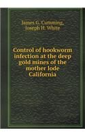 Control of Hookworm Infection at the Deep Gold Mines of the Mother Lode California