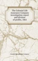 Colonial Life Assurance Company investigation report and division of profits, 1864