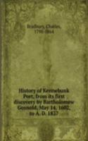 History of Kennebunk Port, from its first discovery by Bartholomew Gosnold, May 14, 1602, to A. D. 1837