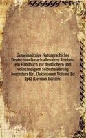 Gemeinnutzige Naturgeschichte Deutschlands nach allen drey Reichen: ein Handbuch zur deutlichern und vollstandigern Selbstbelehrung besonders fur . Oekonomen Volume Bd 2pt2 (German Edition)