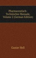 Pharmaceutisch-Technisches Manuale, Volume 2 (German Edition)