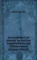 Konstruktion Und Material Im Bau Von Dampfturbinen Und Turbodynamos (German Edition)