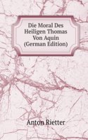 Die Moral Des Heiligen Thomas Von Aquin (German Edition)