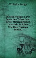 Die Mineralogie in Der Deutschen Volksschule: Erster Mineralogischer Unterricht in Schule Und Haus (German Edition)