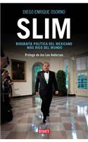 Slim: Biografía Política del Mexicano Más Rico del Mundo / Slim: Political Biography of the Richest Mexican in the World