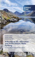Review on ED, Adsorption and Photocatalytic Water Splitting