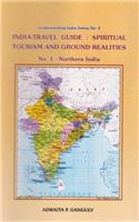 India-travel Guide: Spiritual Tourism and Ground Realities: Northern India Pt. 1 (Understanding India Series No. 2)