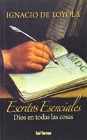 Ignacio de Loyola. Escritos Esenciales: Dios en todas las cosas