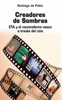 Creadores de Sombras: ETA y el nacionalismo vasco a traves del cine
