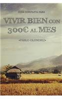Vivir bien con 300 al Mes