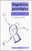 Diagnostico psicologico, bases, conceptuales y guia practica en los contextos clinico y educativo