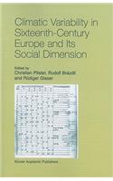 Climatic Variability in Sixteenth-Century Europe and Its Social Dimension