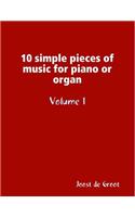 10 simple pieces of music for piano or organ Volume 1