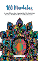 160 Mandalas An An Adult Coloring Book Featuring 160 of the World's Most Beautiful Mandalas for Stress Relief and Relaxation
